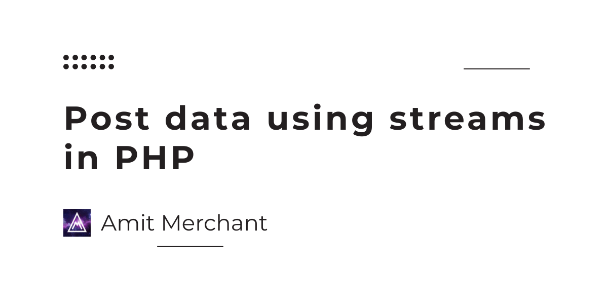Post data using streams in PHP
