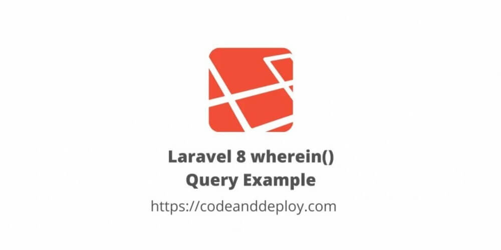 Laravel 8 wherein() Query Example