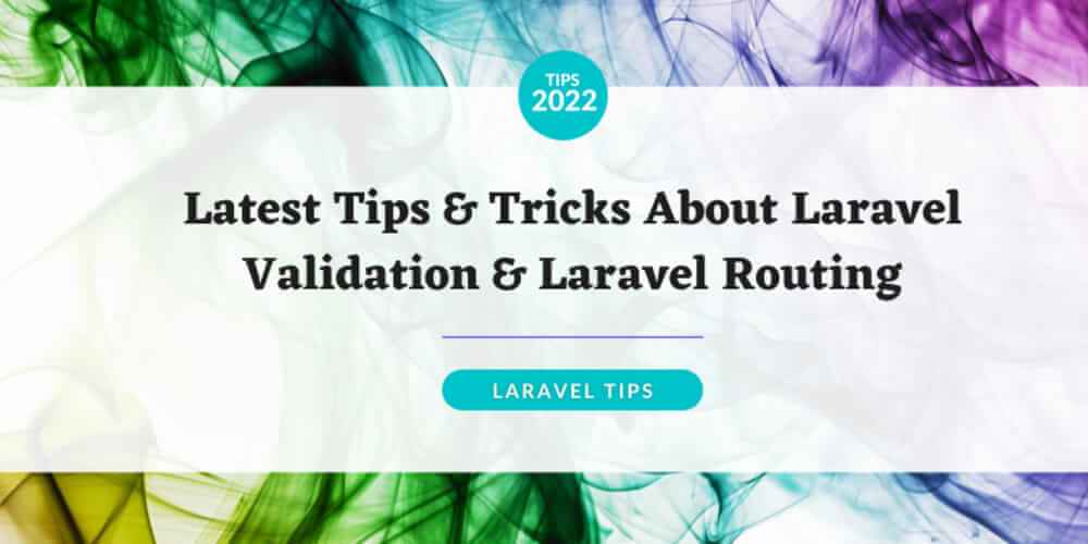 Latest Tips &amp; Tricks About Laravel Validation &amp; Laravel Routing