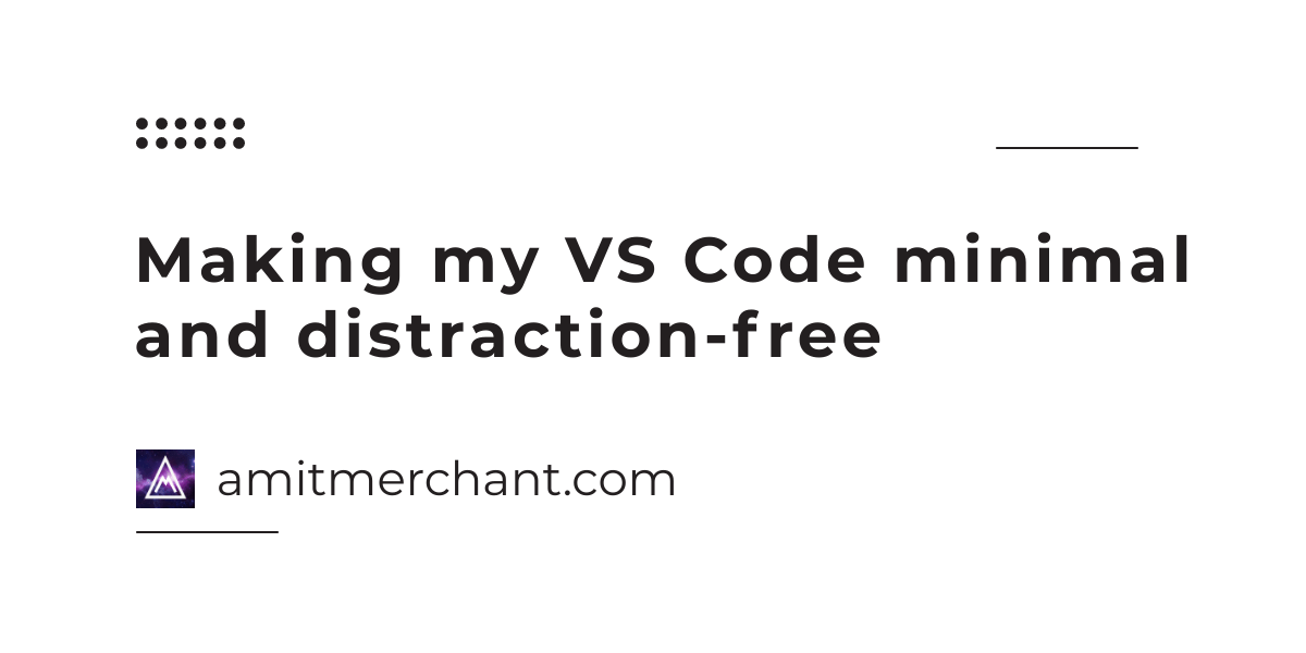 Making my VS Code minimal and distraction-free