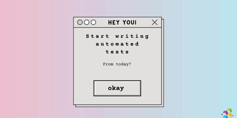 Why don't you start writing tests?