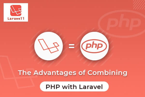 The Advantages of Combining PHP with Laravel