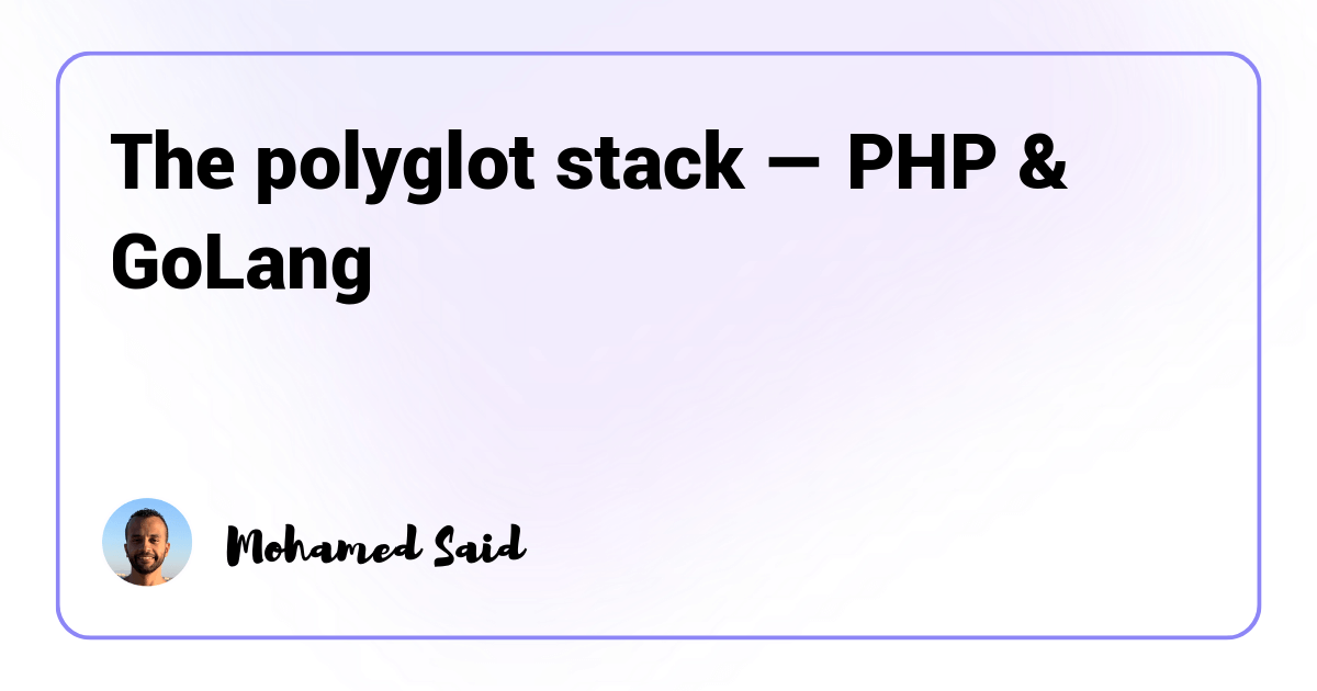 The polyglot stack — PHP &amp; GoLang