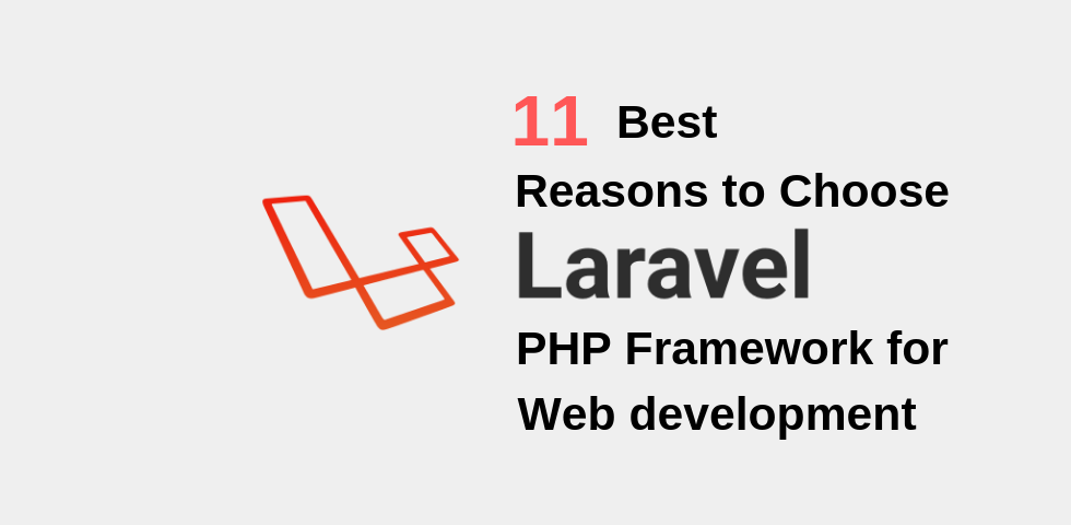 11 Best Reasons to choose Laravel PHP Framework for Web Development