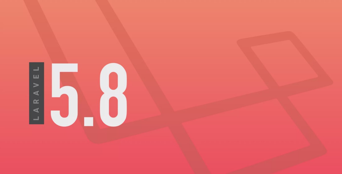 Laravel 5.8 — New Features, Update Guide and Release Notes!