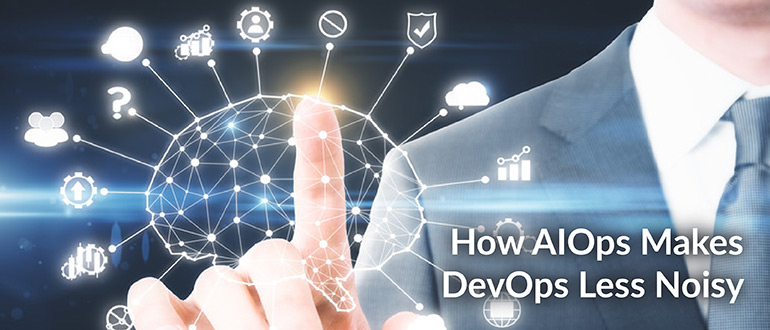 How AIOps Makes DevOps Less Noisy