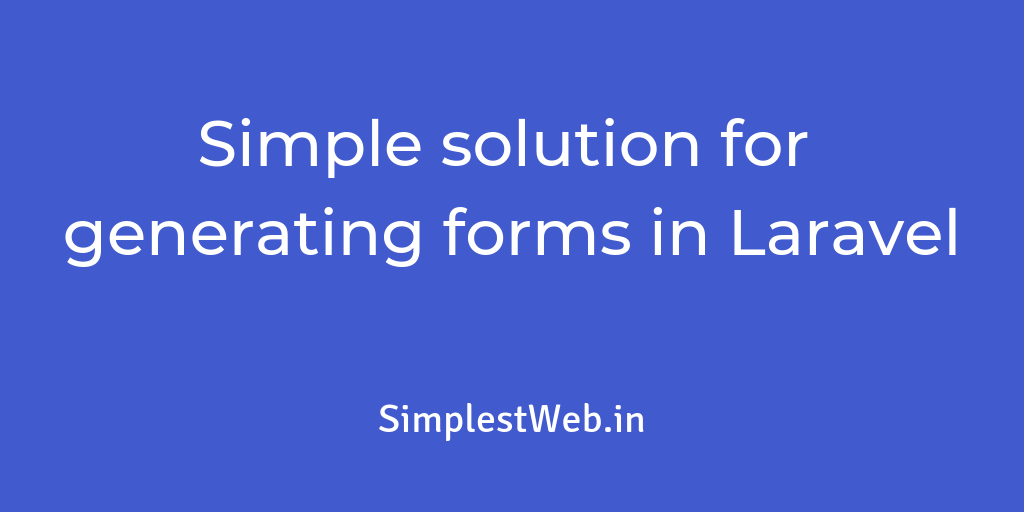 Simple solution for generating forms in Laravel – Adi – Medium