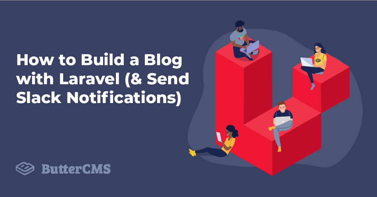 How to Build a Blog with Laravel (& Send Slack Notifications)