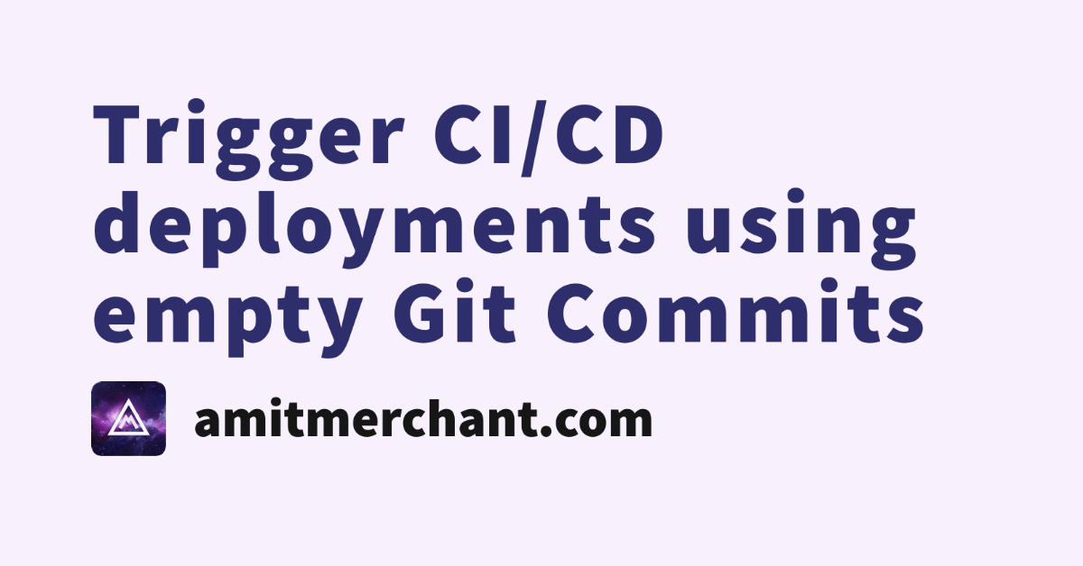 Trigger CI/CD deployments using empty Git Commits