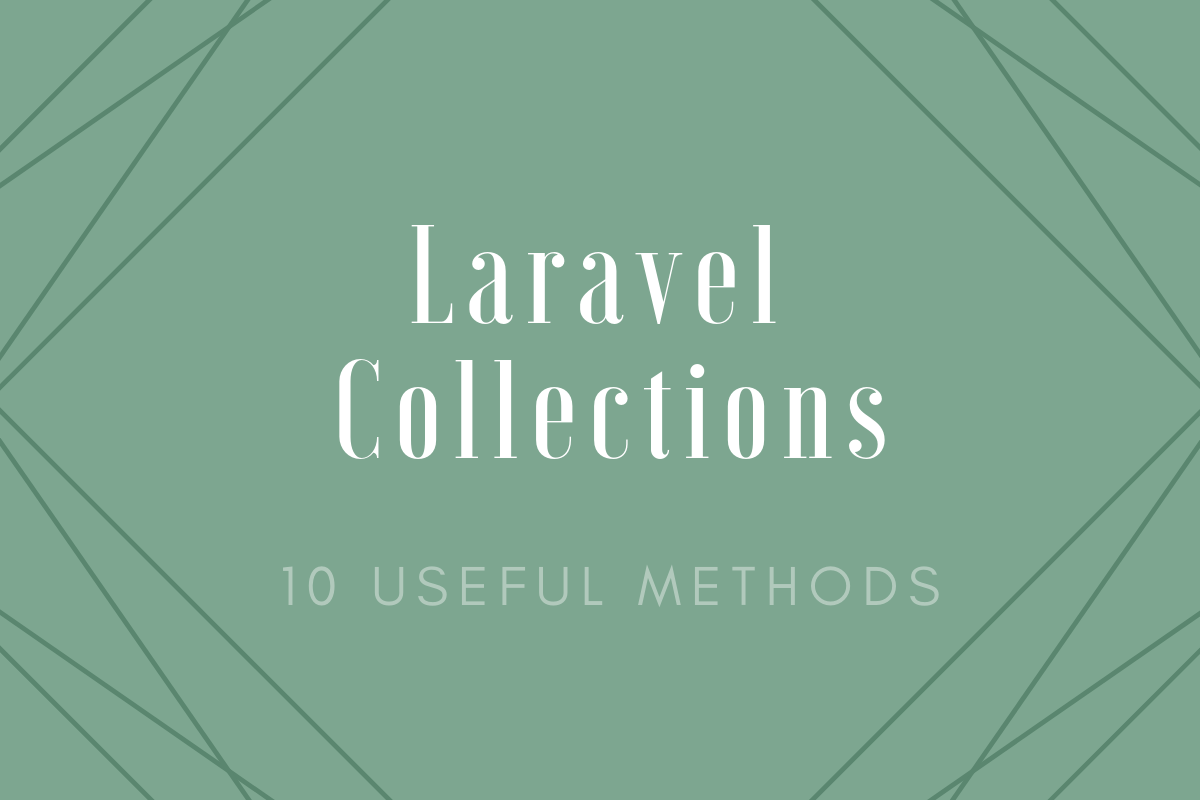 10 Helpful Methods That You Can Use On Laravel Collections