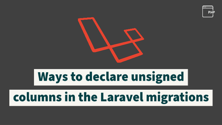 Ways to declare unsigned columns in the Laravel migrations