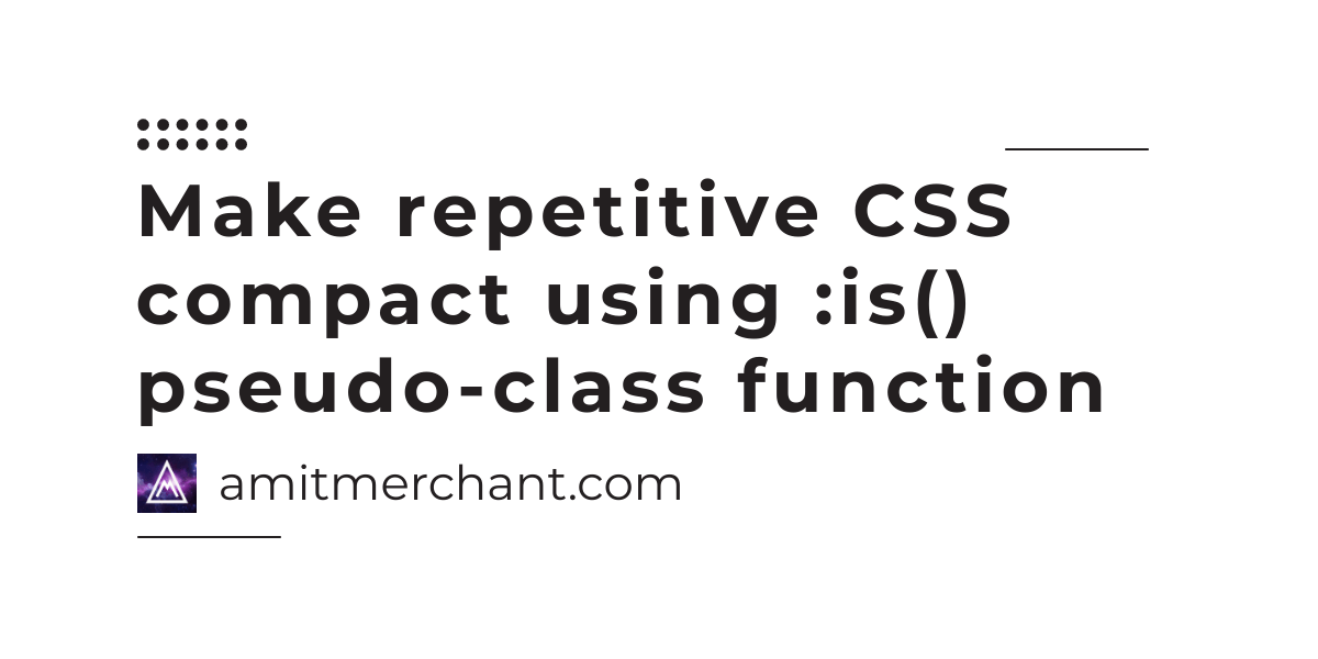 Make repetitive CSS compact using :is() pseudo-class function