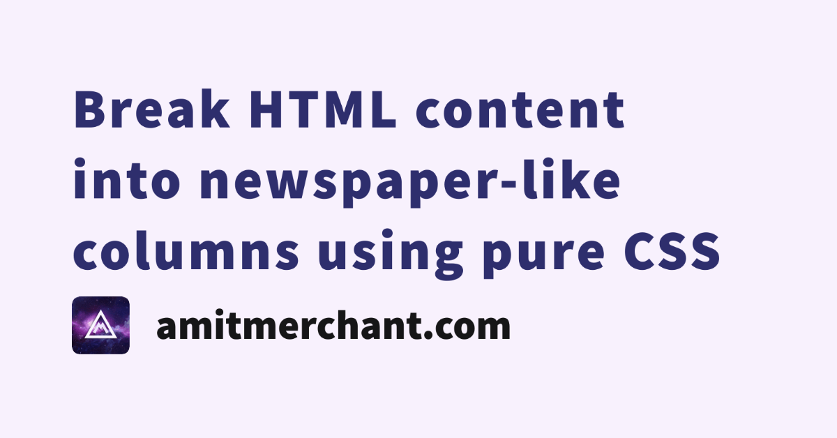 Break HTML content into newspaper-like columns using pure CSS