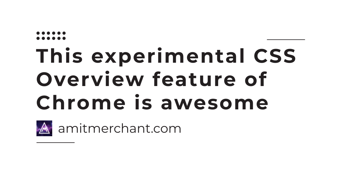This experimental CSS Overview feature of Chrome is awesome