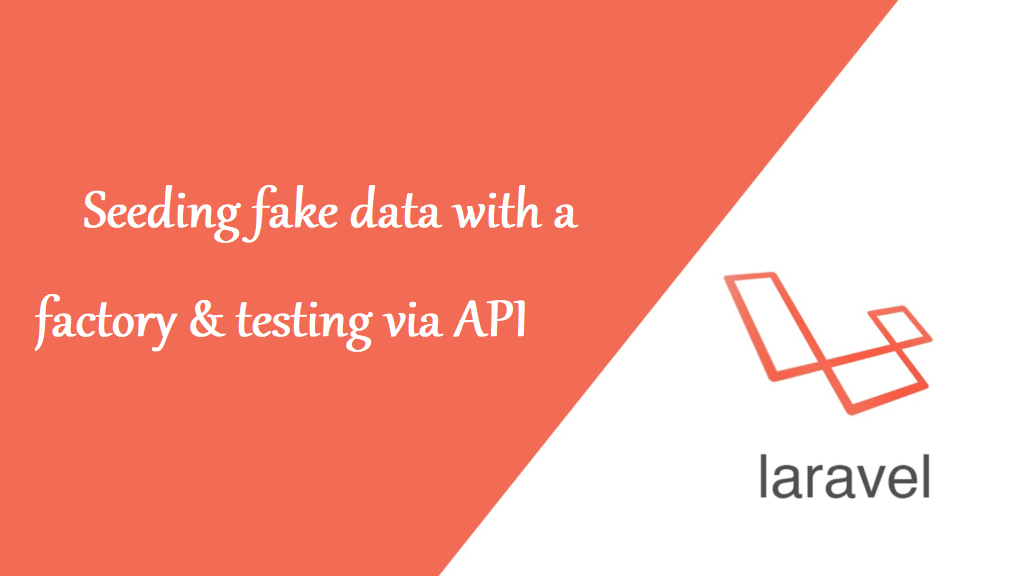 Seeding fake data with a factory &amp; testing via API