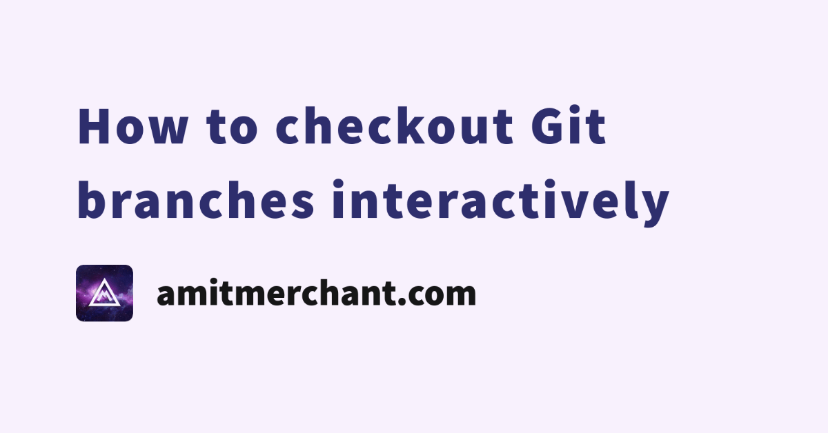 How to checkout Git branches interactively
