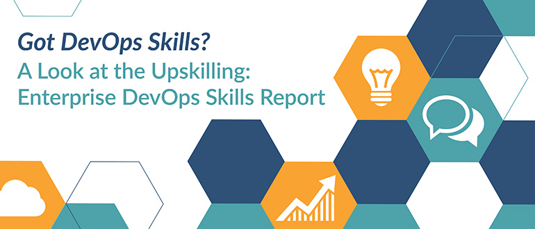 Got DevOps Skills? A Look at the Upskilling: Enterprise DevOps Skills Report