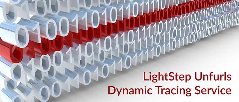 LightStep Unfurls Dynamic Tracing Service