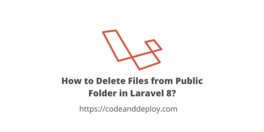 How to Delete Files from Public Folder in Laravel 8?
