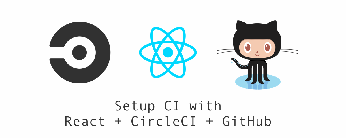 How to setup continuous integration (CI) with React, CircleCI, and GitHub