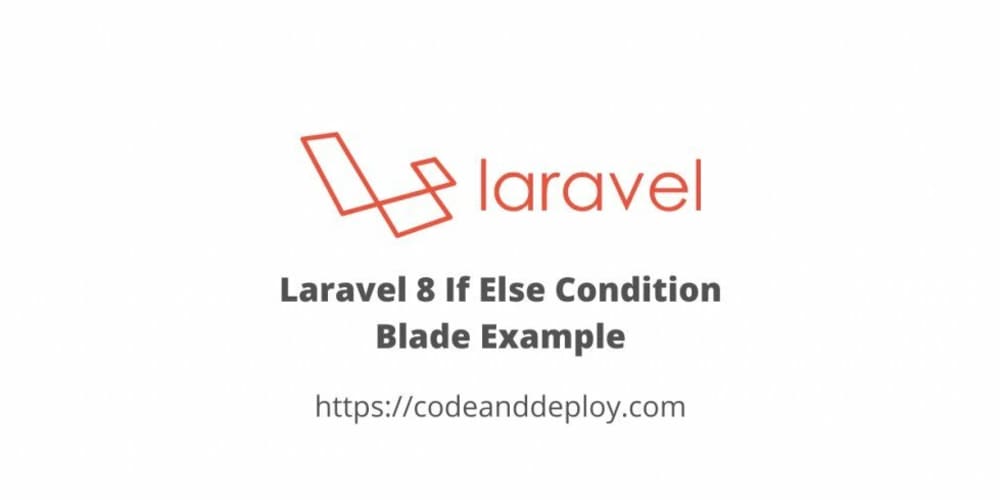 Laravel 8 If Else Condition Blade Example