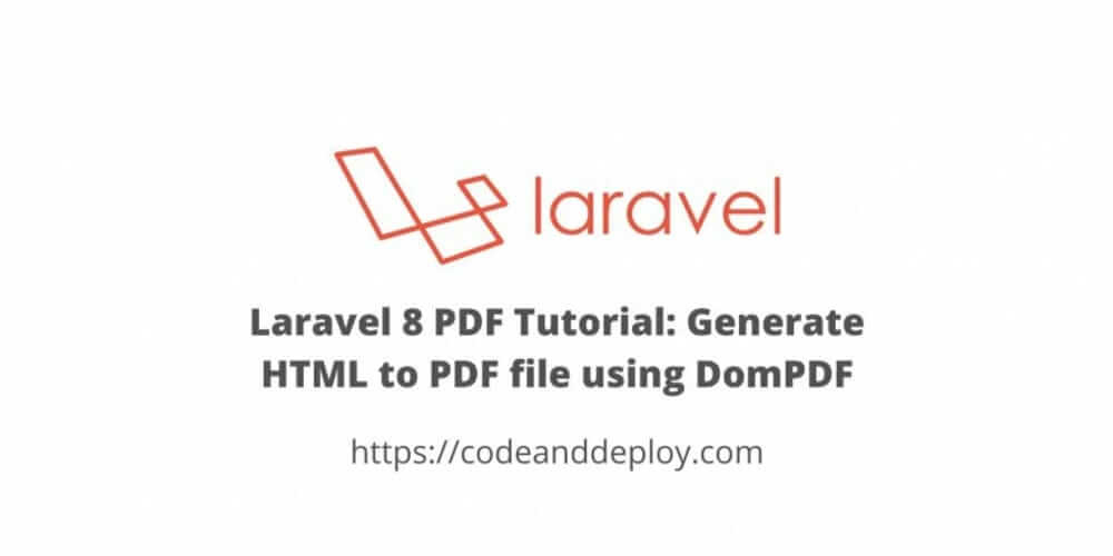 Laravel 8 PDF Tutorial Generate HTML to PDF file using DomPDF