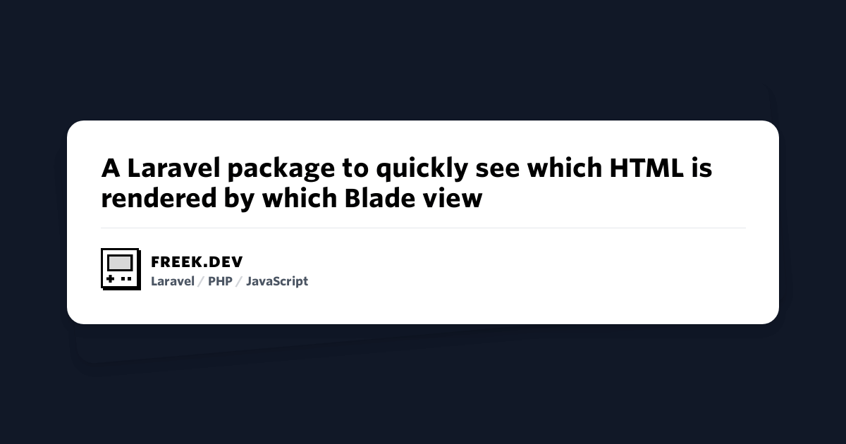 ★ A Laravel package to quickly see which HTML is rendered by which Blade vi