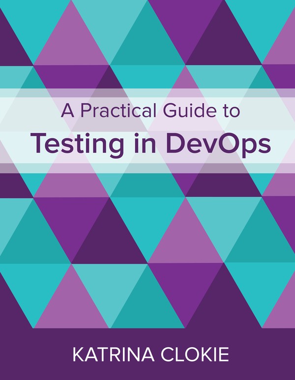 A testing book that impressed me: “A Practical Guide to Testing in DevOps” by Katrina Clokie