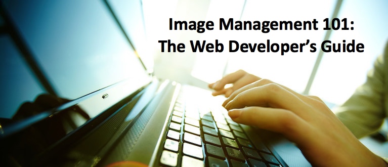 Image Management 101: The Web Developer’s Guide