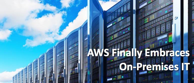 AWS Finally Embraces On-Premises IT
