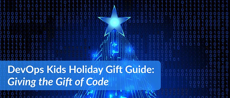 DevOps Kids Holiday Gift Guide: Giving the Gift of Code