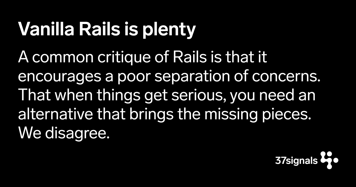 Vanilla Rails is plenty