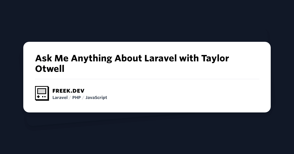 Ask Me Anything About Laravel with Taylor Otwell