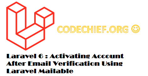 Laravel 6 : Activate Account after Email Verification using Laravel mail