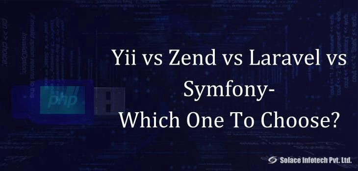 Yii vs Zend vs Laravel vs Symfony- Which One To Choose?