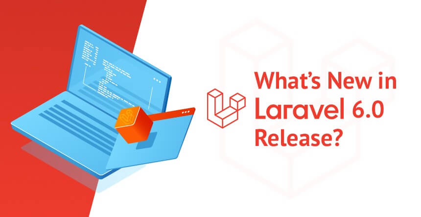 What’s New in Laravel 6.0 Release? (Laravel 6.0 Feature Upgrades)