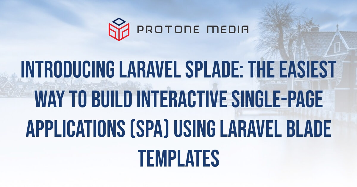 Introducing Laravel Splade: The easiest way to build interactive Single-Pag